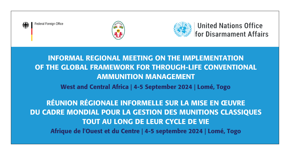 Informal Regional Meeting on the Implementation of the Global Framework for Through-life Conventional Ammunition Management West and Central Africa | 4-5 September 2024 | Lomé, Togo