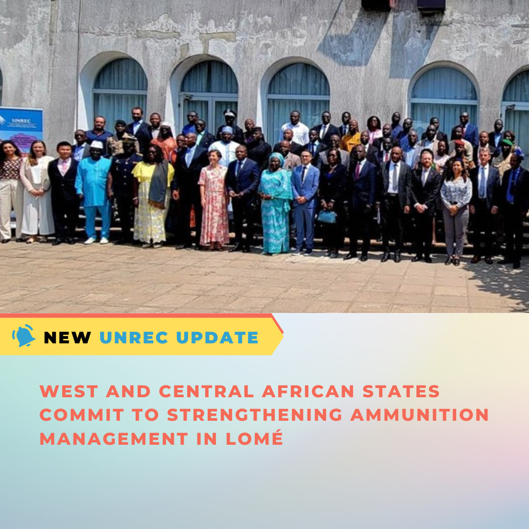 West and Central African States Commit to Strengthening Ammunition Management in Lomé