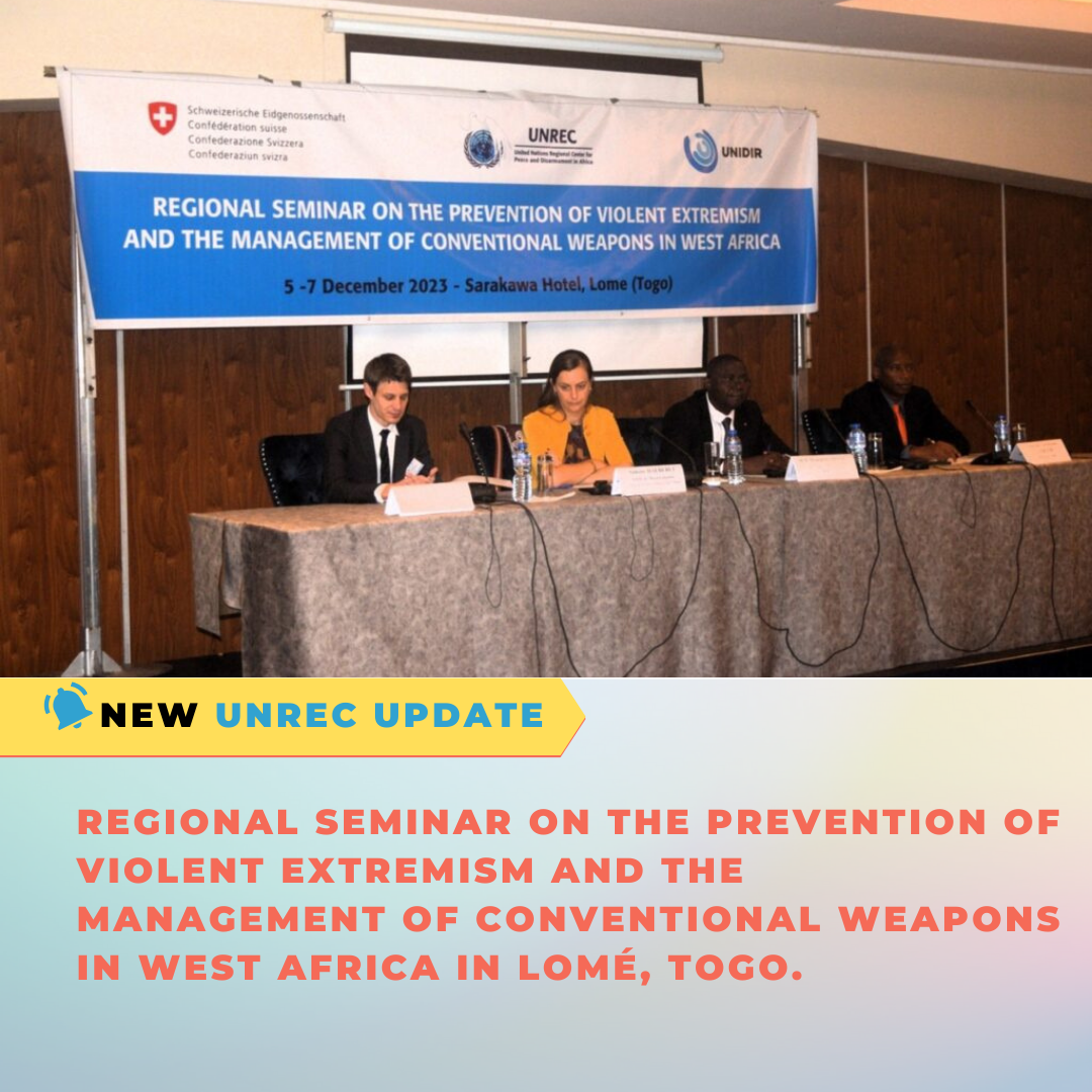 Regional Seminar on the Prevention of Violent Extremism and the Management of Conventional Weapons in West Africa in Lomé, Togo.